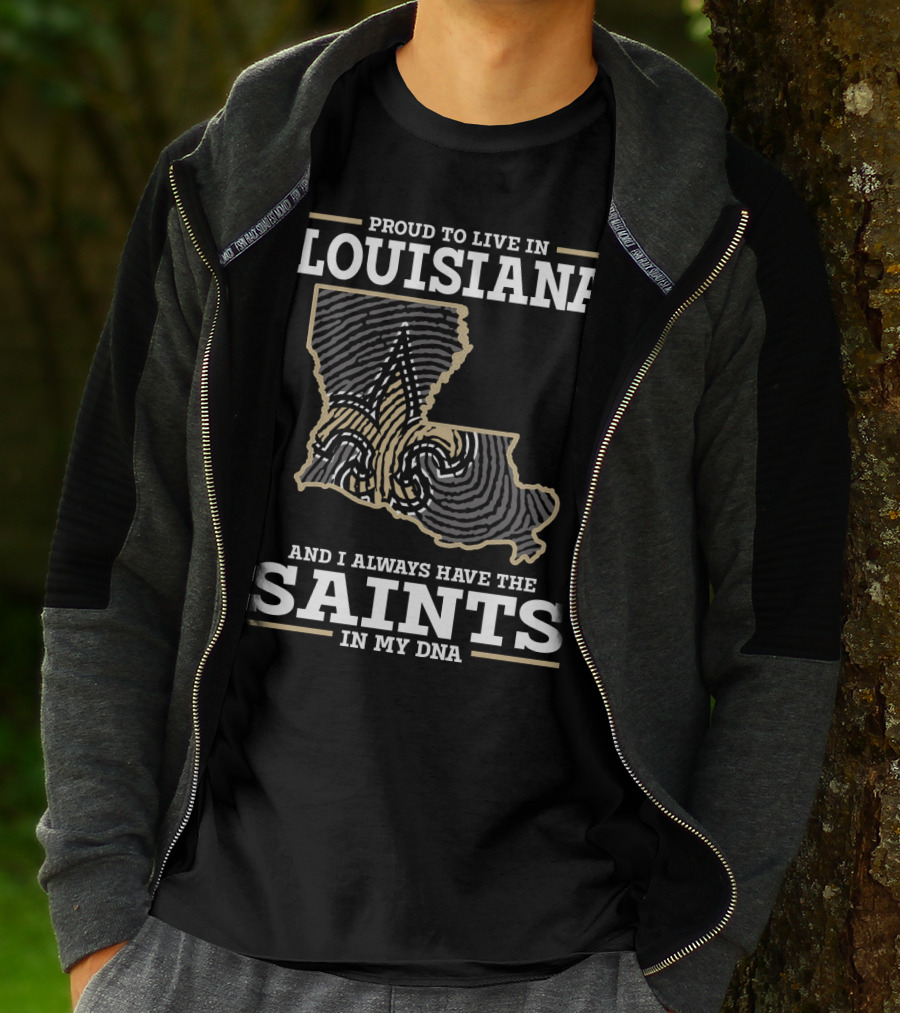 PROUD TO LIVE IN LOUISIANA SAINTS IN MY DNA T-Shirt