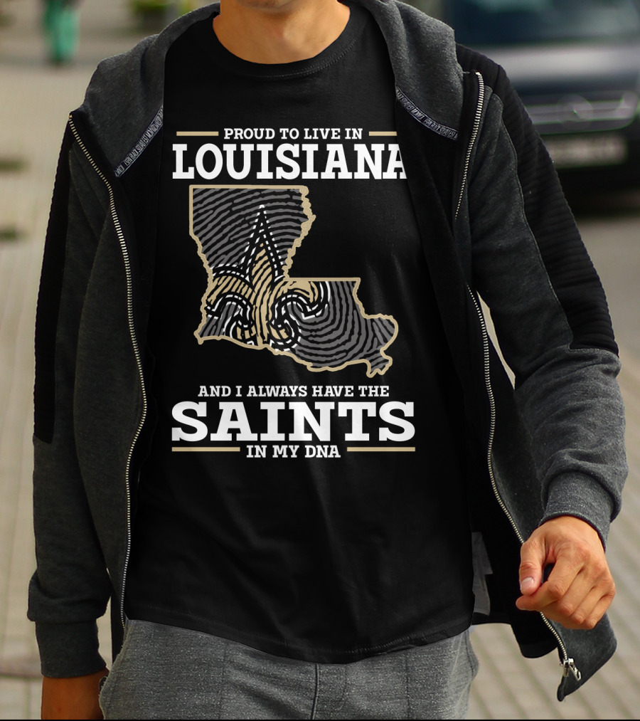 PROUD TO LIVE IN LOUISIANA SAINTS IN MY DNA T-Shirt