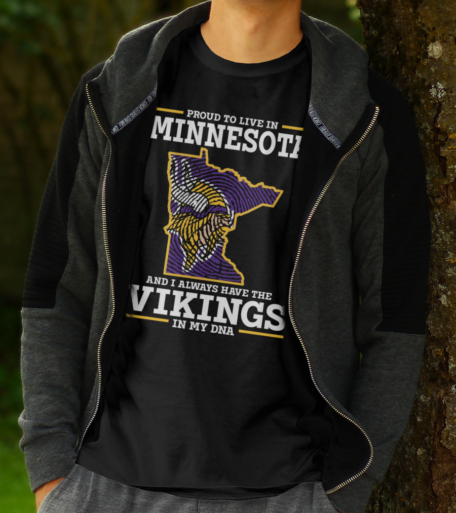 Proud To Live In Minnesota And Always Have The Vikings In My Dna T-Shirt