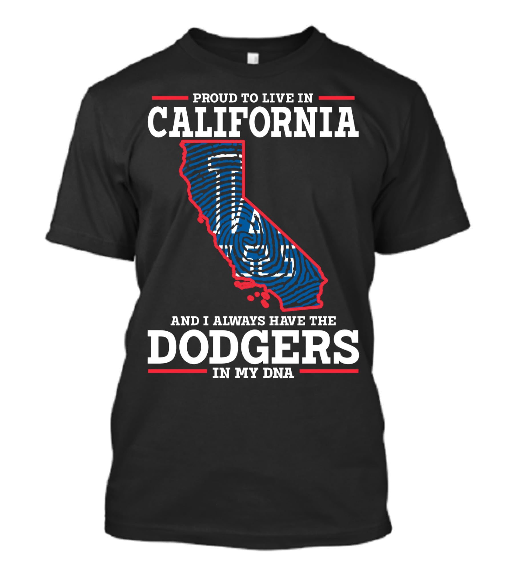 Proud To Live In California And I Always Have The Dodgers In My DNA T-Shirt