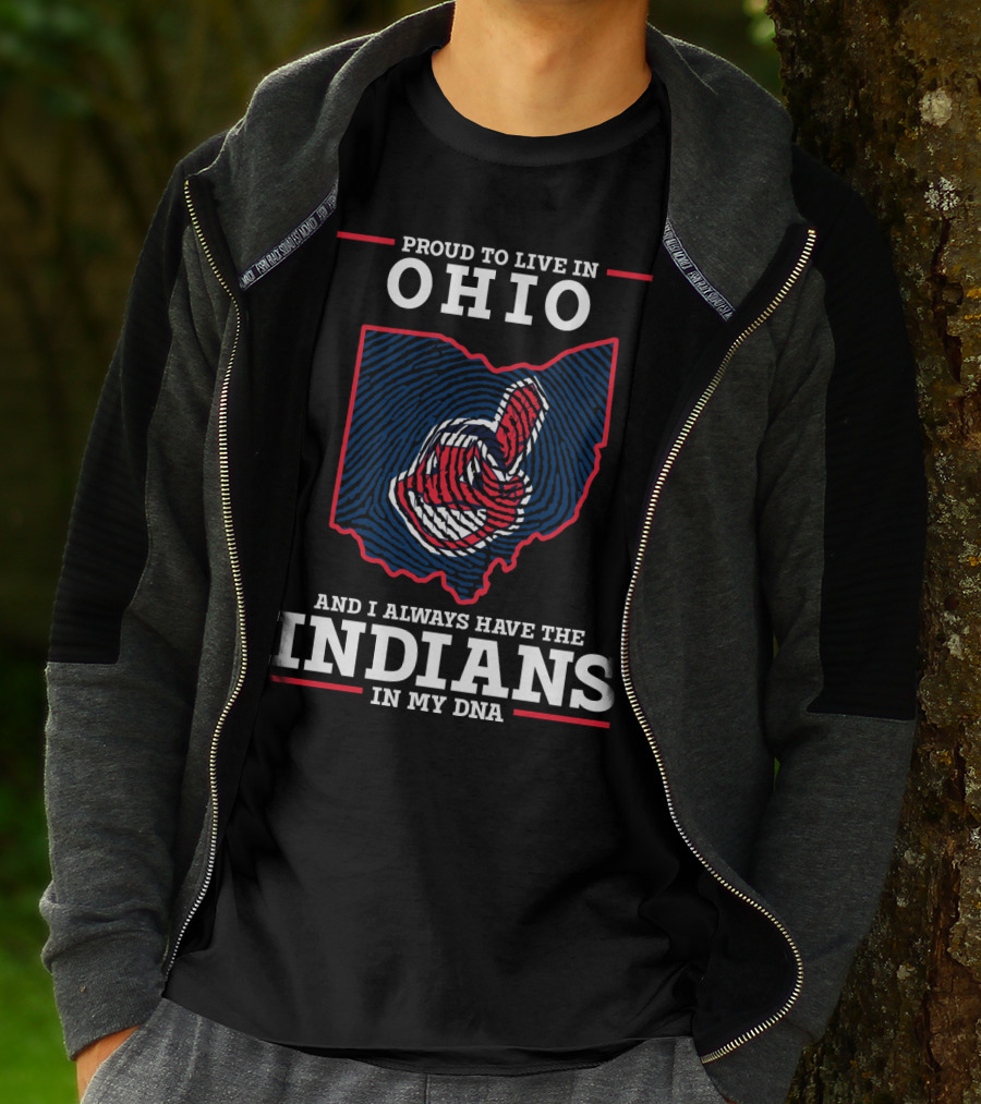 Ohio Proud To Live In Ohio Always Have The Indians In My DNA T-Shirt