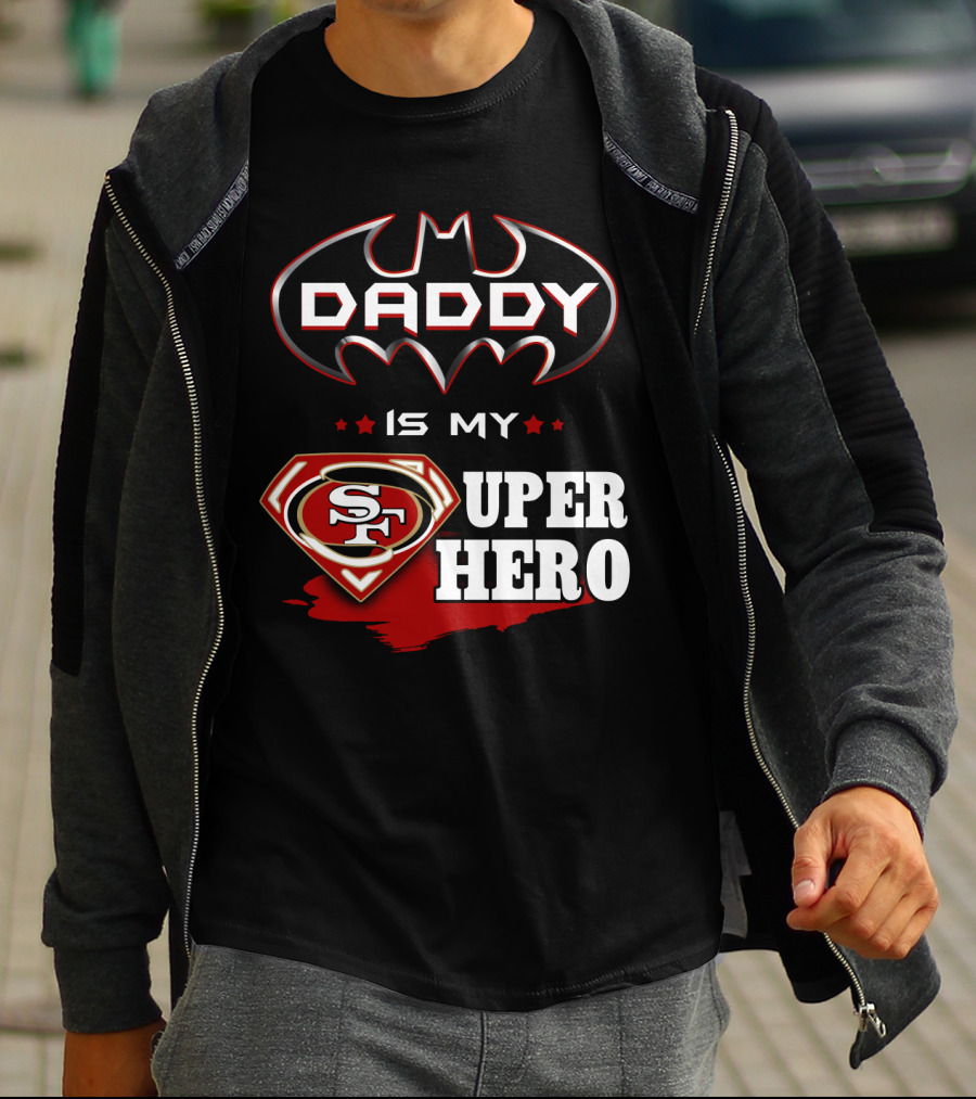 Daddy Is My Sf Super Hero T-Shirt