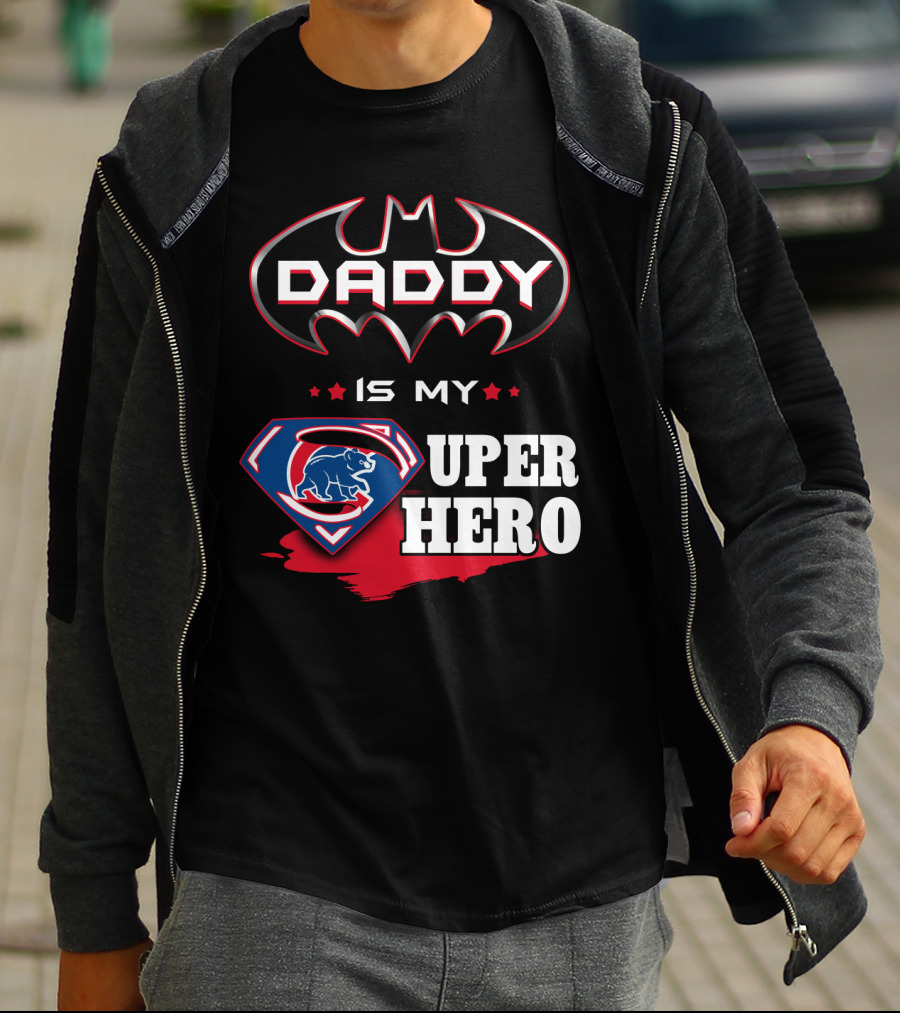 Daddy Is My Cubs Super Hero T-Shirt
