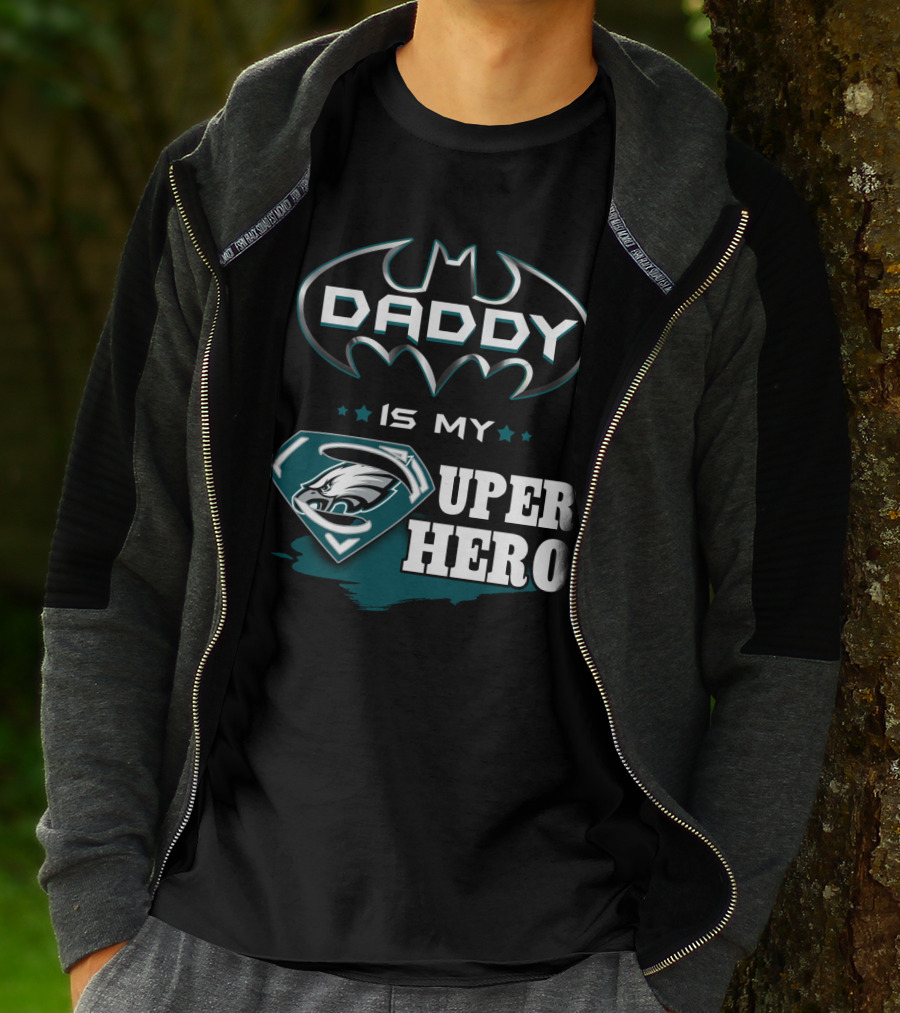 Daddy Is My Super Hero Eagles Batman Superman T-Shirt