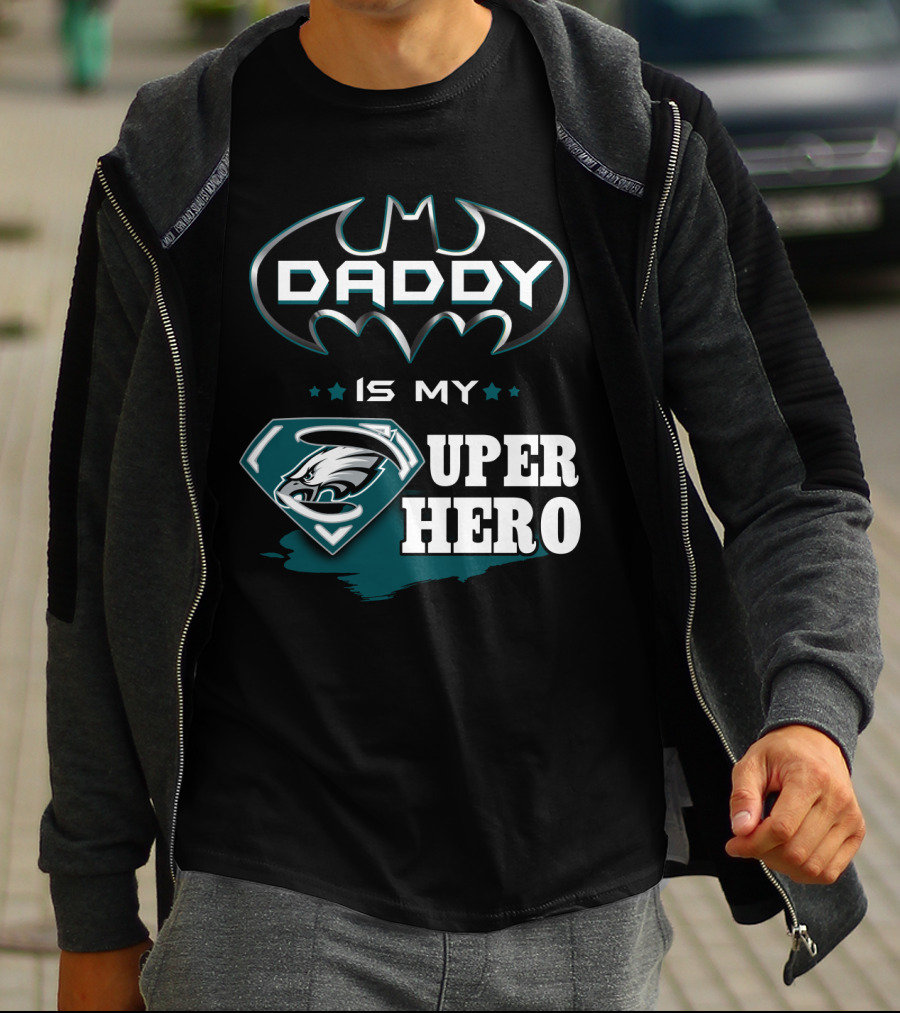 Daddy Is My Super Hero Eagles Batman Superman T-Shirt