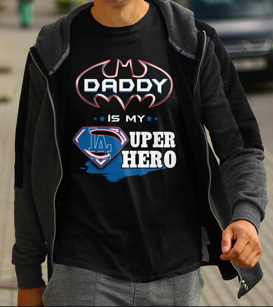 Daddy Is My LA Super Hero T-Shirt