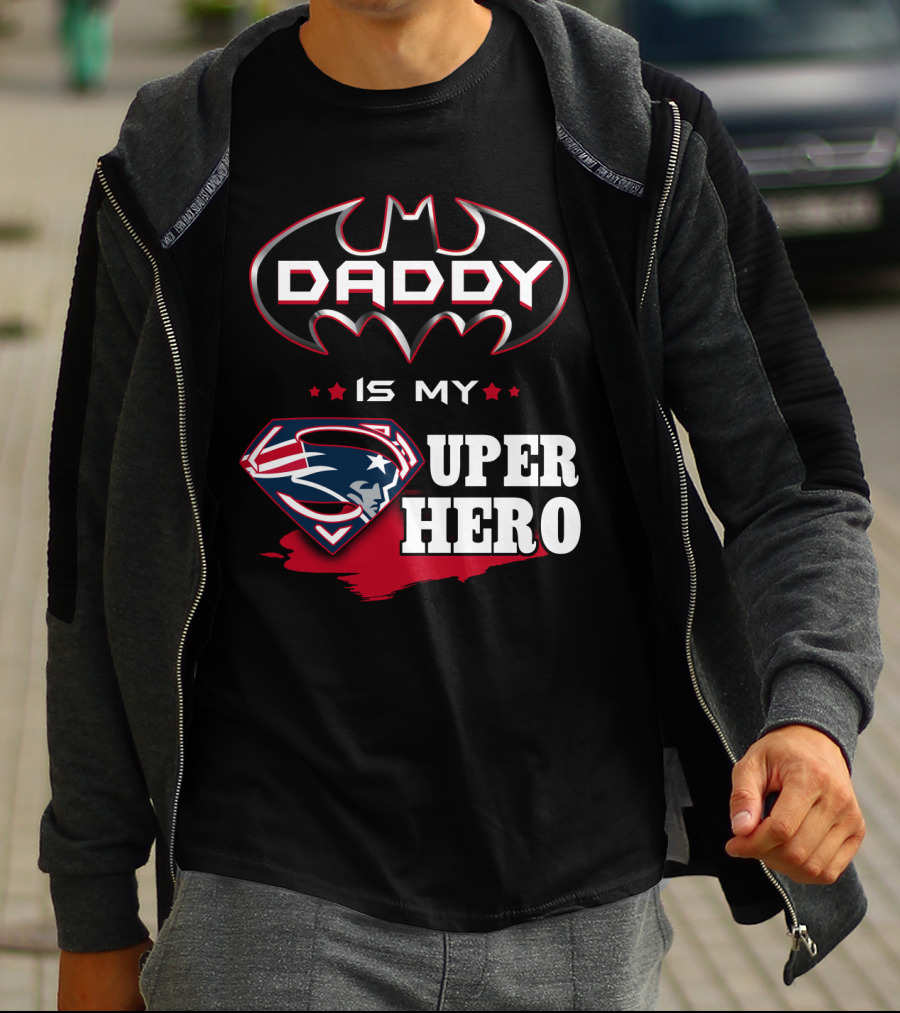 Daddy Is My Super Hero Patriots Batman Superman T-Shirt