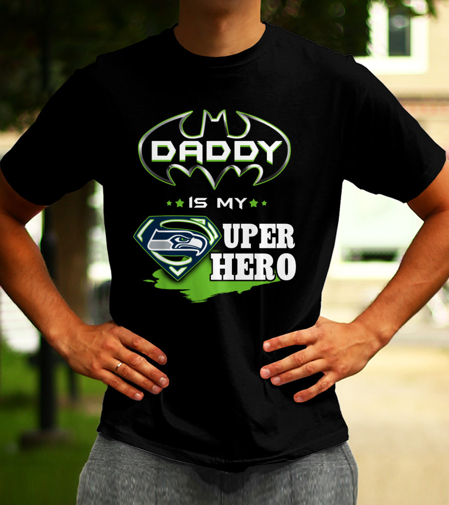 Daddy Is My Seahawks Super Hero T-Shirt