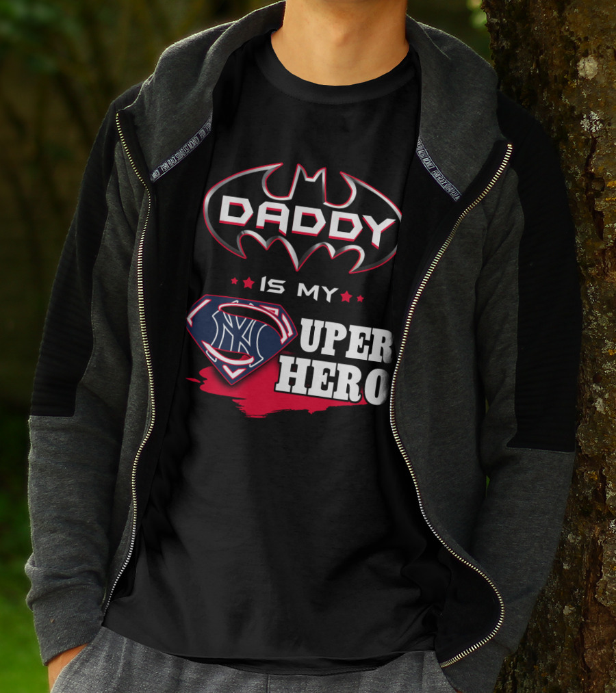 Daddy Is My Super Hero Yankees Batman Superman T-Shirt