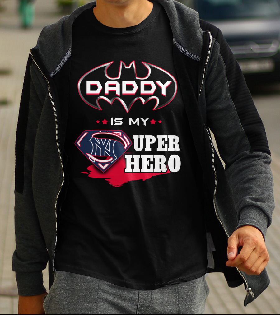 Daddy Is My Super Hero Yankees Batman Superman T-Shirt