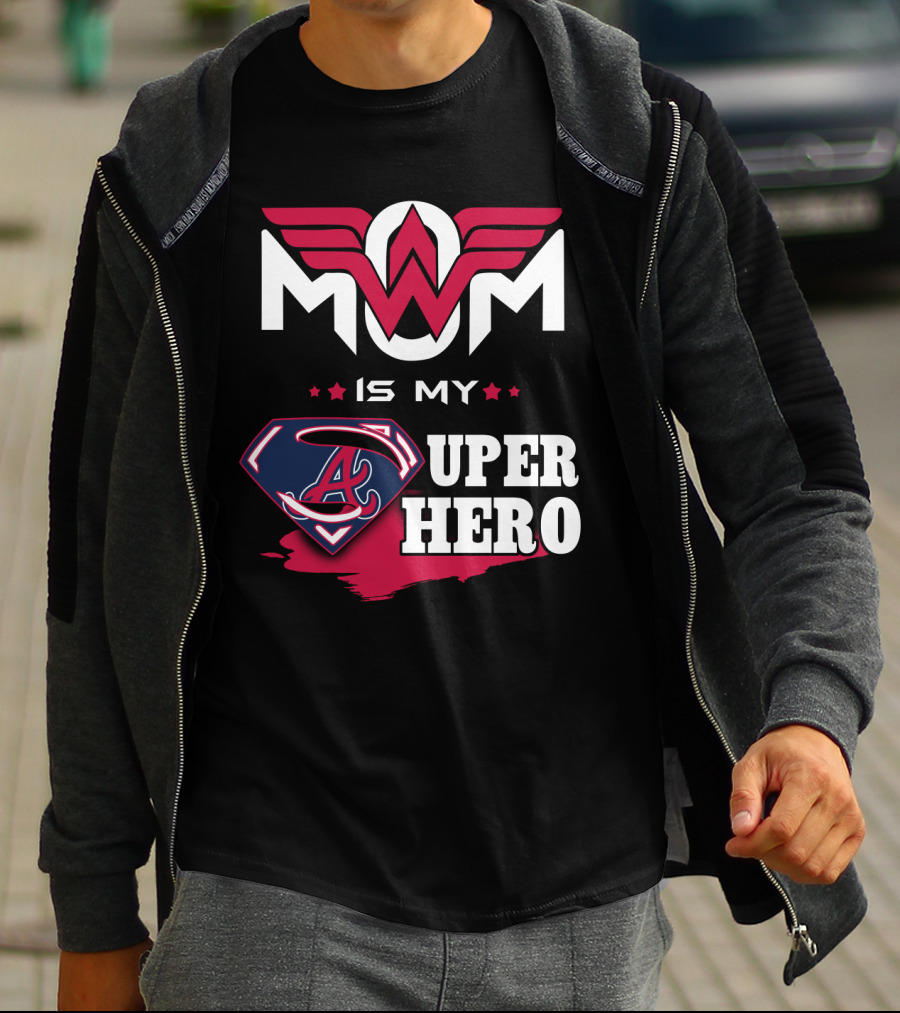 Mom Is My Super Hero With Braves Symbolic T-Shirt