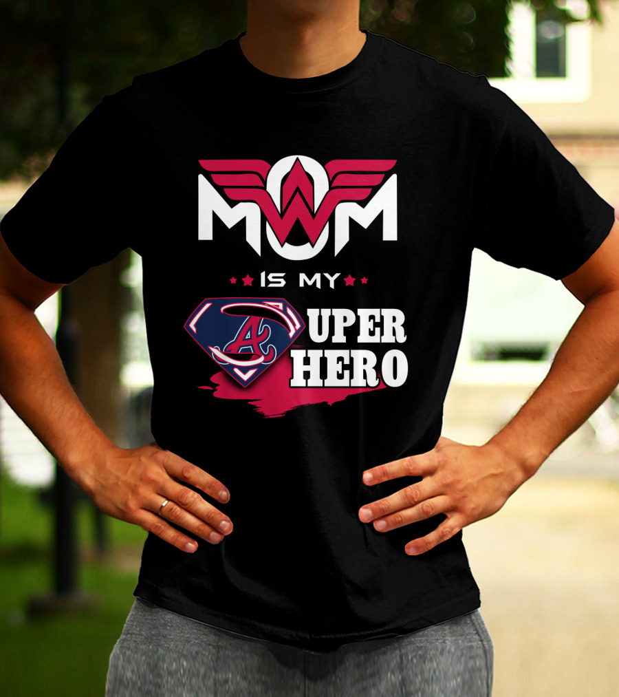 Mom Is My Super Hero With Braves Symbolic T-Shirt