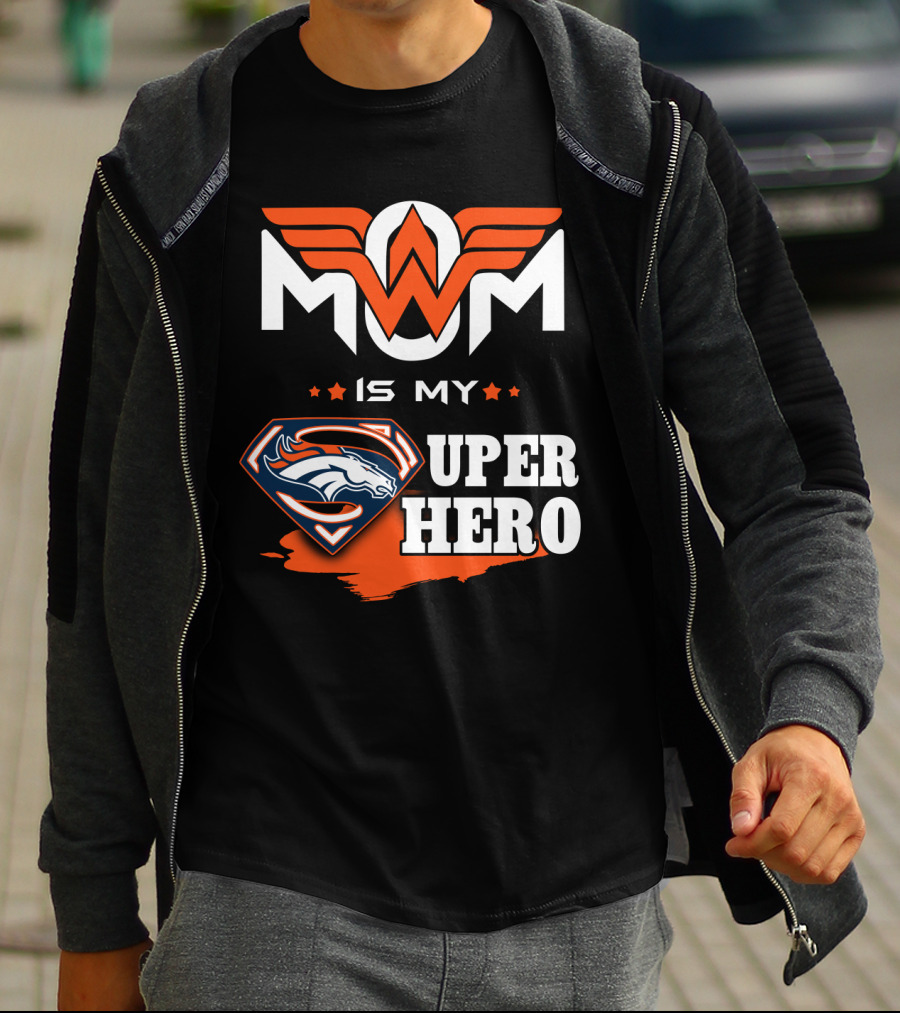 Mom Is My Broncos Super Hero T-Shirt