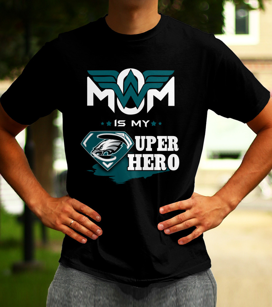 Mom Is My Eagles Super Hero T-Shirt