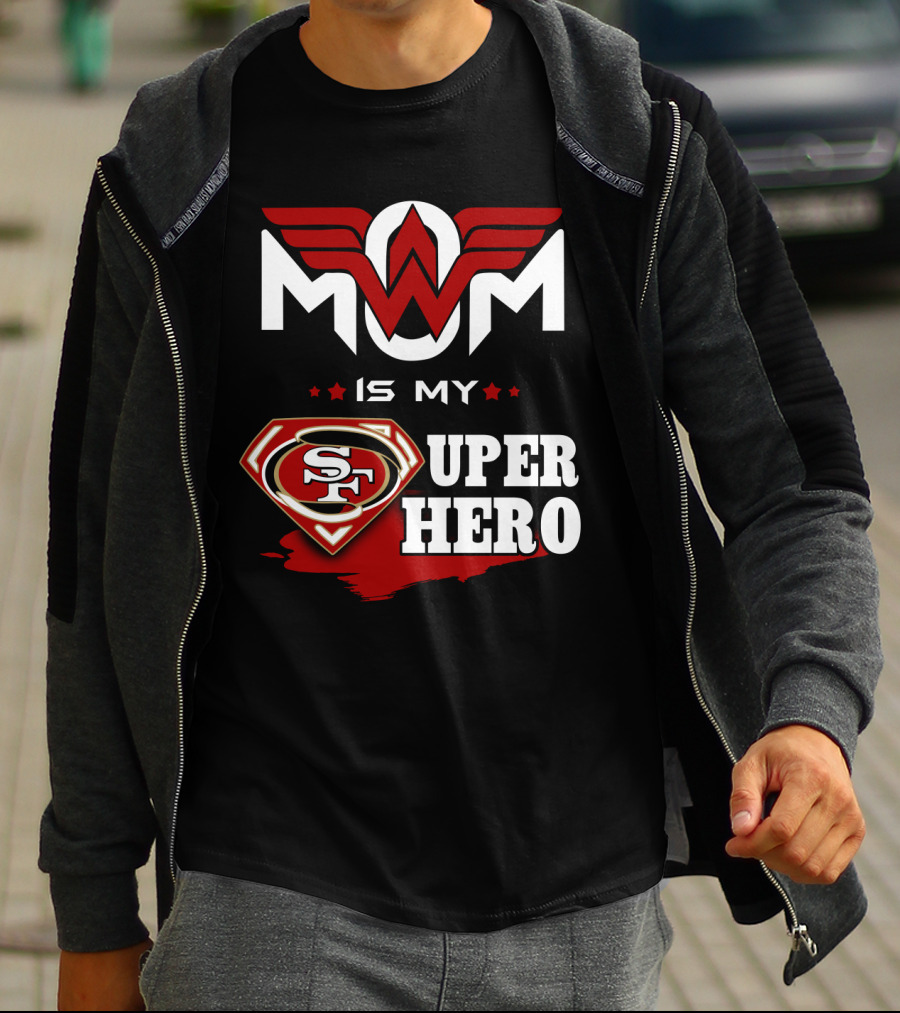 Mom Is My 49ers Super Hero T-Shirt