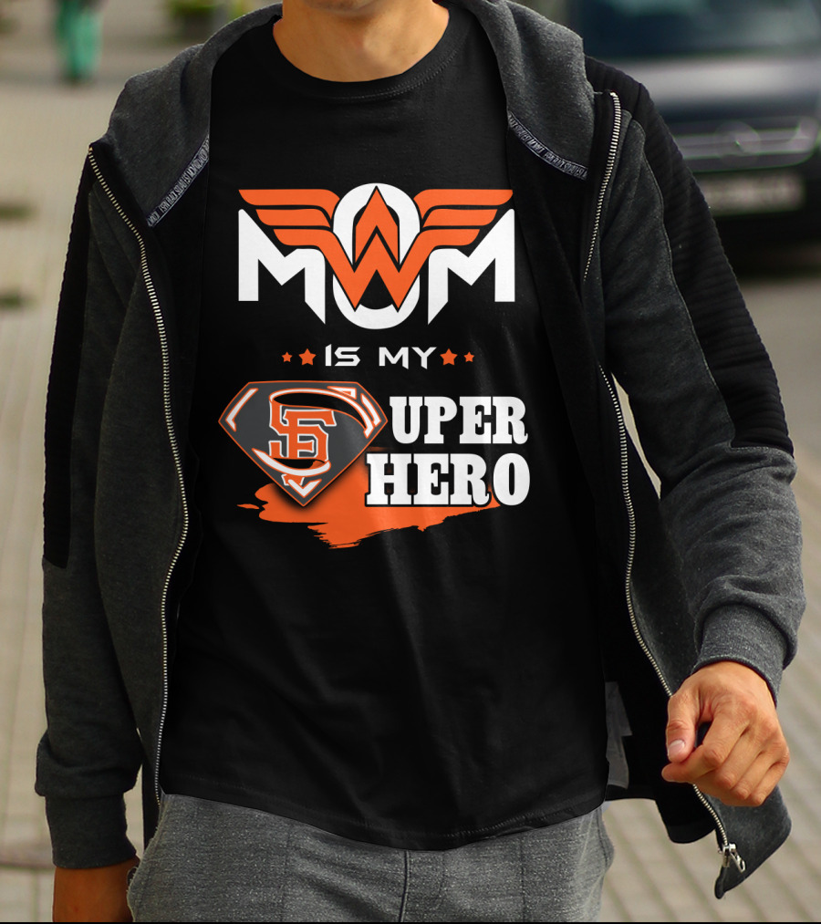 Mom Is My Sf Giants Super Hero T-Shirt