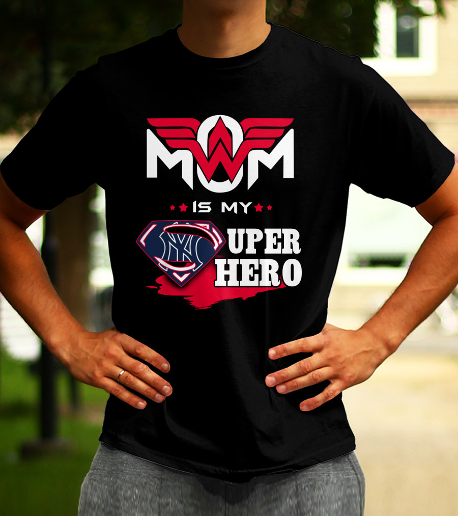 Mom Is My Yankees Super Hero T-Shirt
