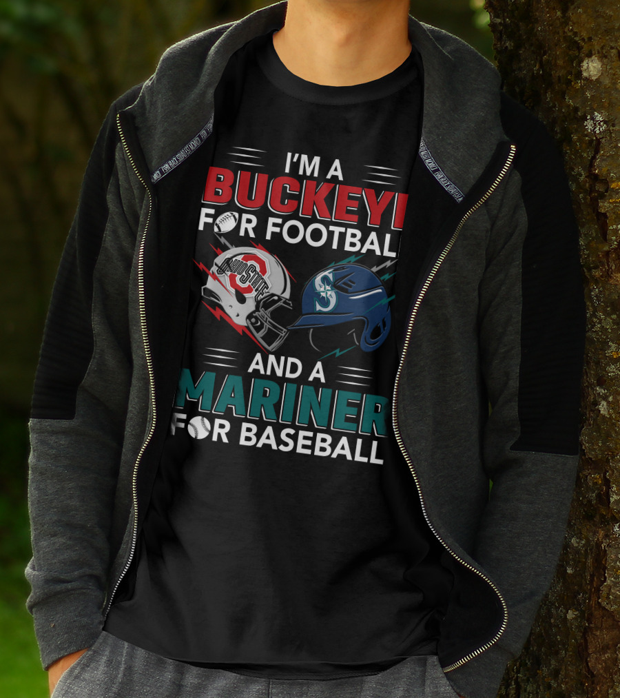 I'm A Buckeye For Football And A Mariner For Baseball T-Shirt