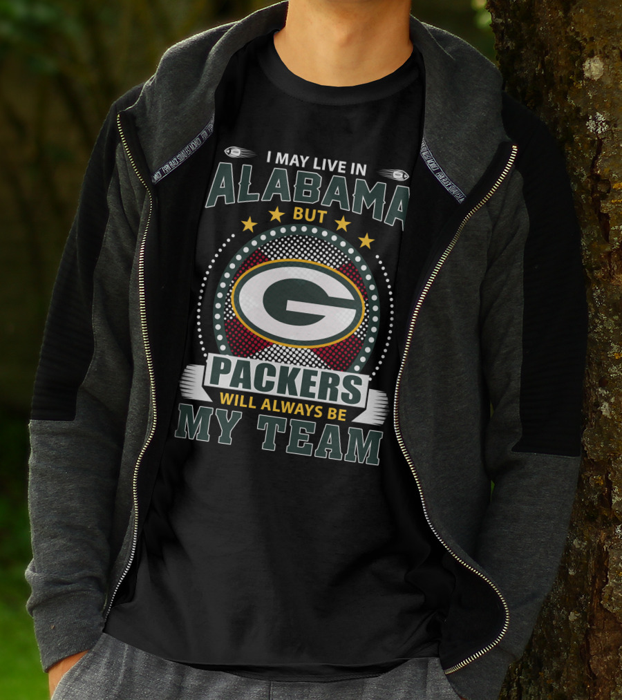 ALABAMA BUT PACKERS WILL ALWAYS BE MY TEAM T-Shirt