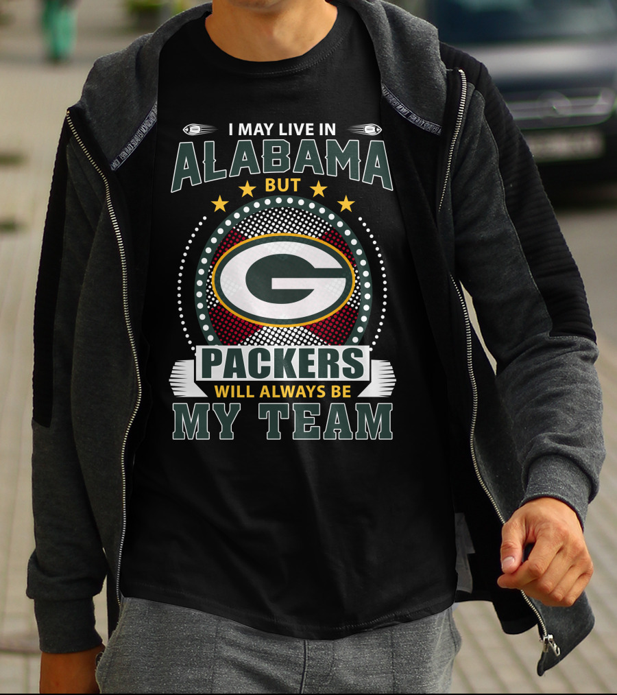 ALABAMA BUT PACKERS WILL ALWAYS BE MY TEAM T-Shirt