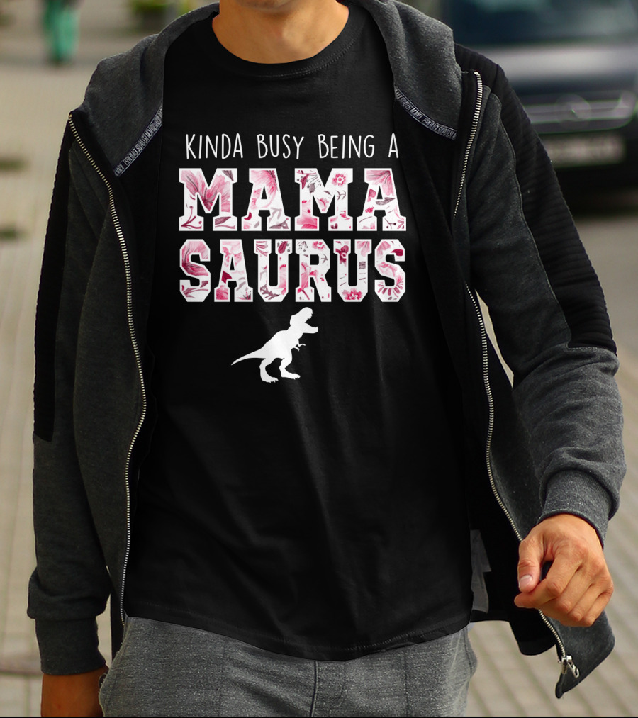 Kinda Busy Being A Mama Saurus Dinosaur Floral T-Shirt