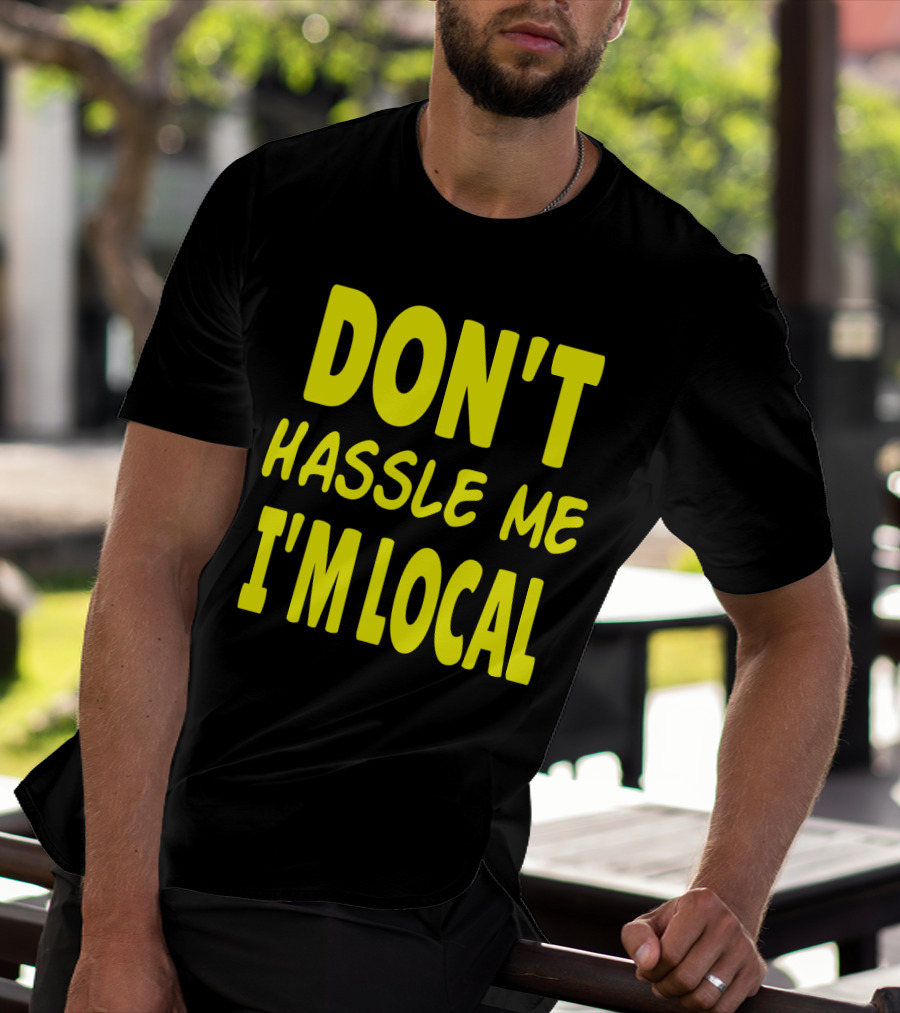 Don't Hassle Me I'm Local What About Bob Movie T-Shirt