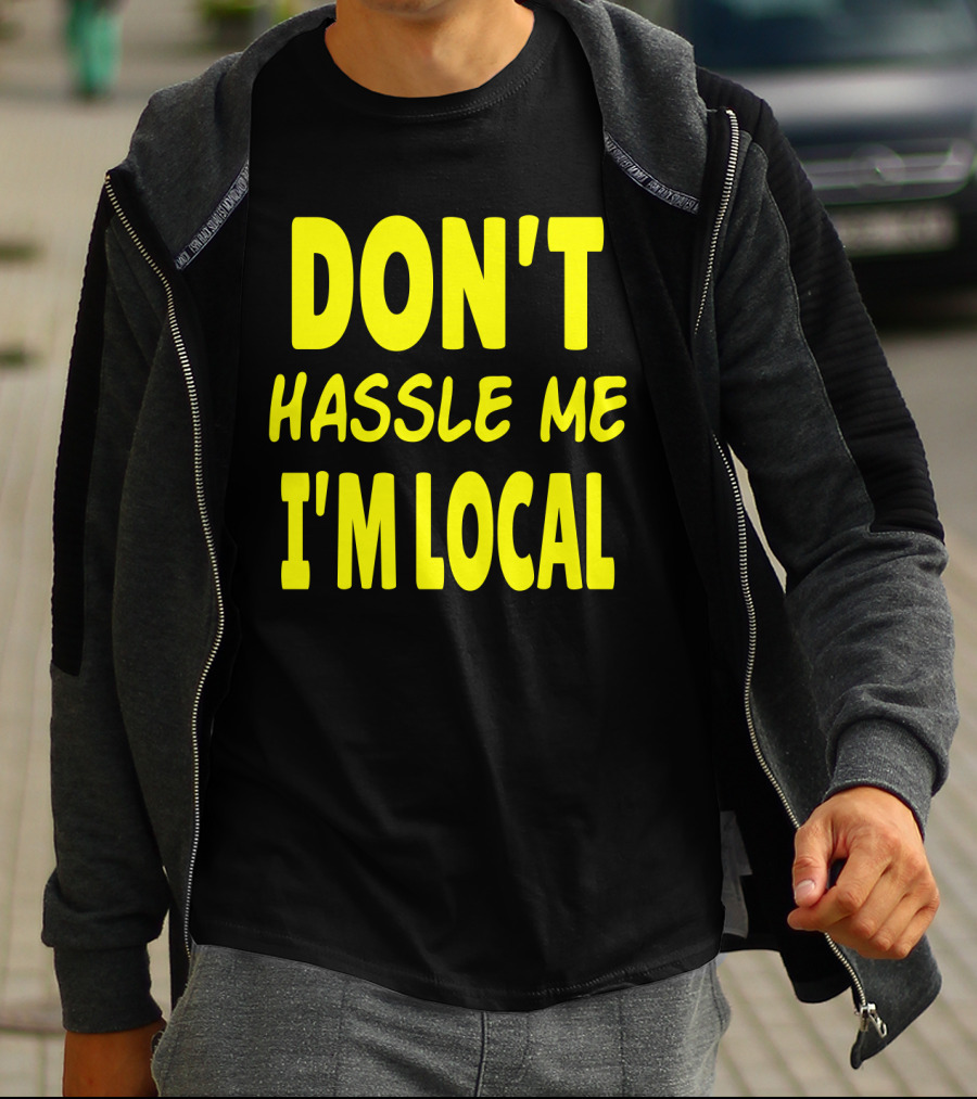 Don't Hassle Me I'm Local What About Bob Movie T-Shirt
