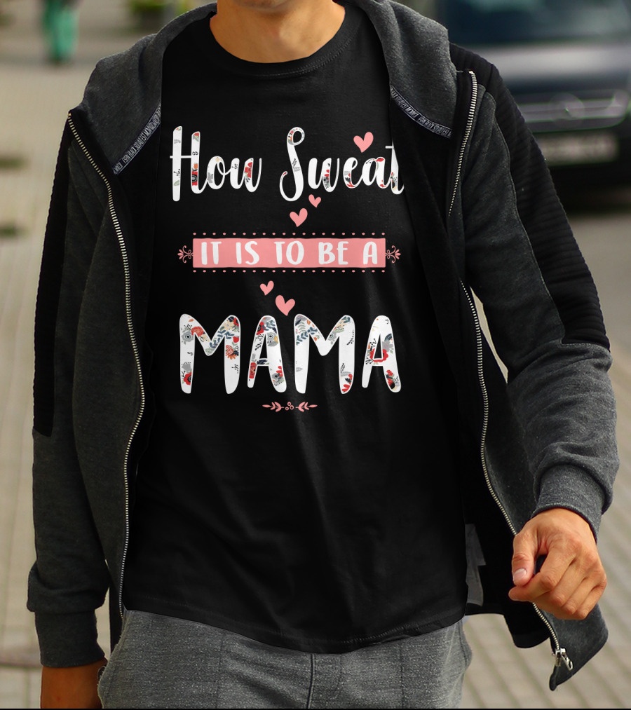 How Sweet It Is To Be A Mama Floral Heart T-Shirt