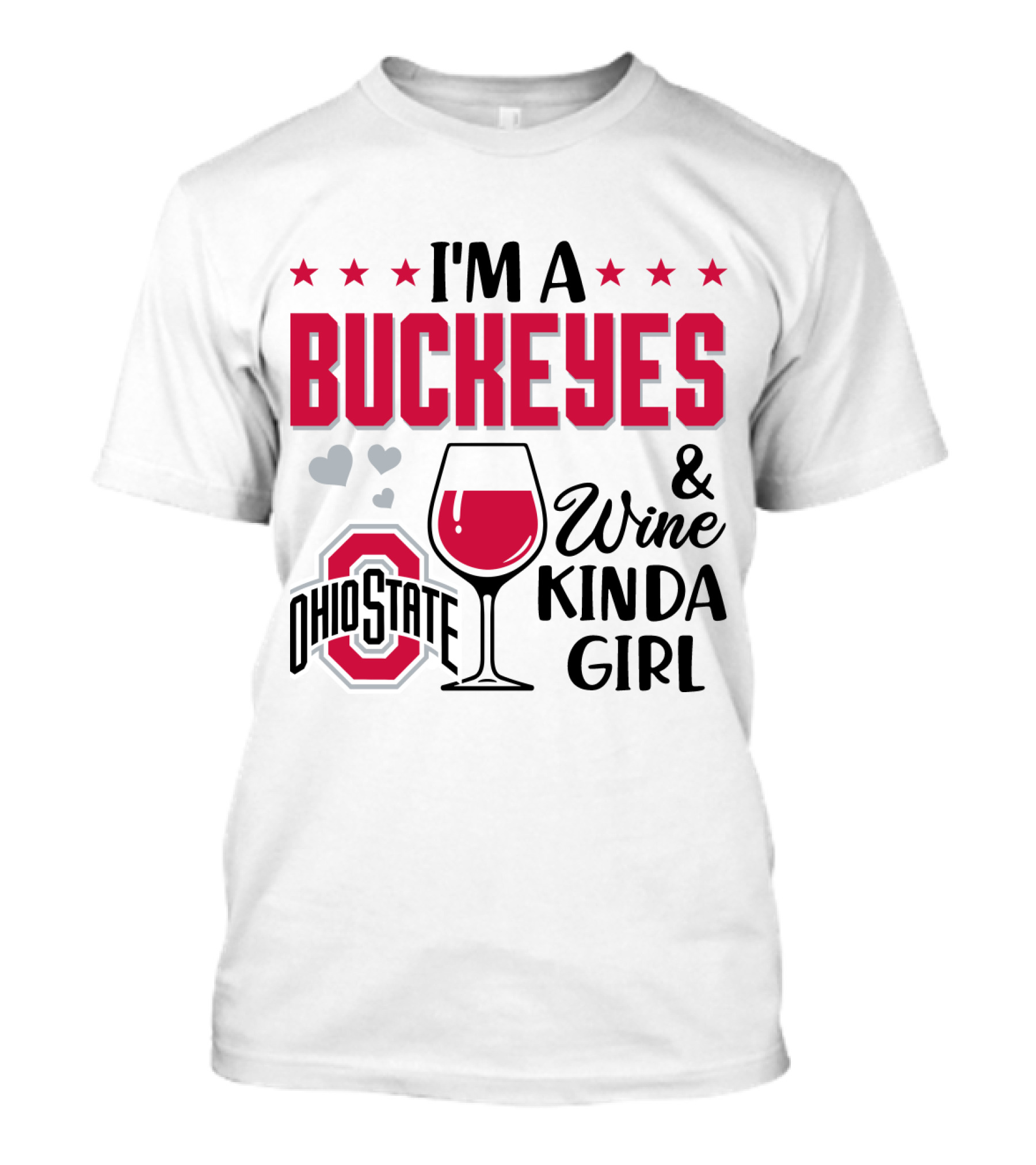 I'm A Buckeyes Ohio State And Wine Kinda Girl T-Shirt