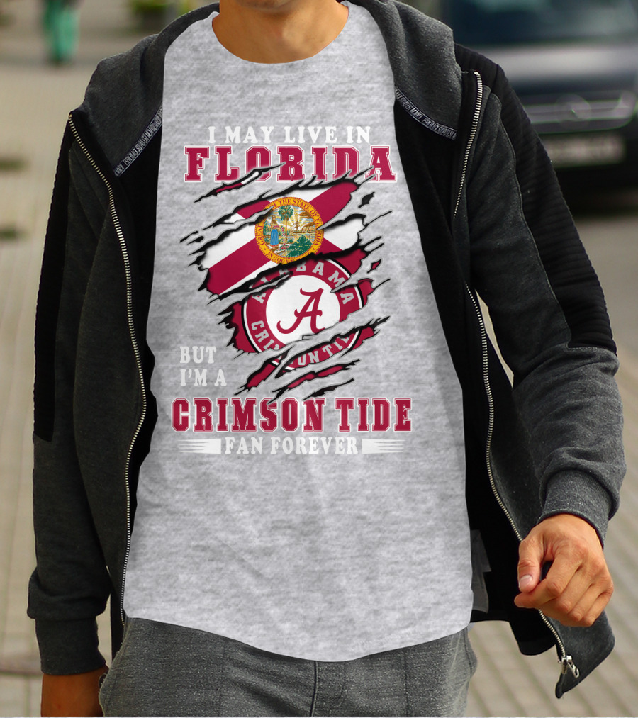 I May Live In Florida But I'm A Crimson Tide Fan Forever T-Shirt