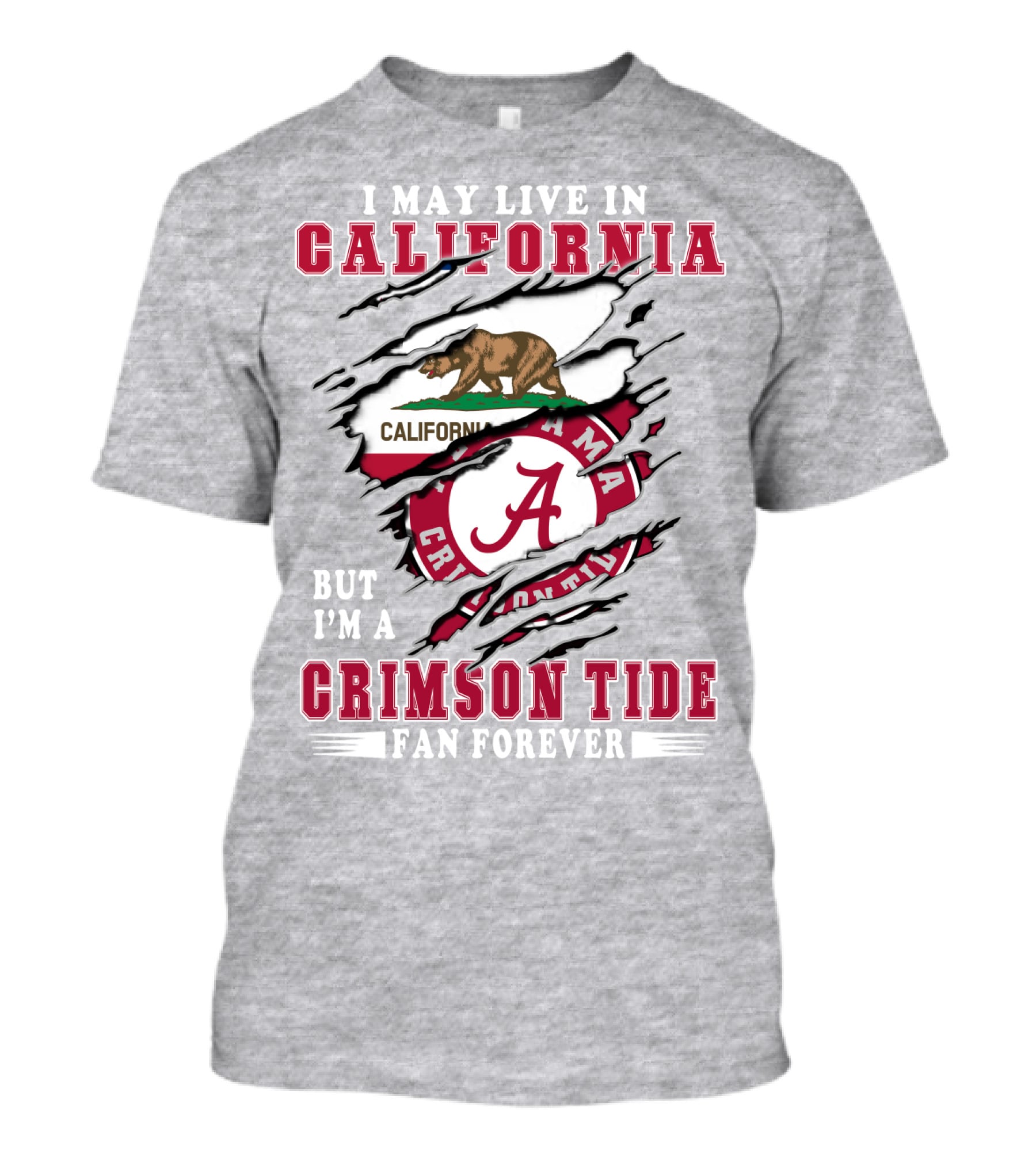 I May Live In California But I'm A Crimson Tide Fan Forever T-Shirt