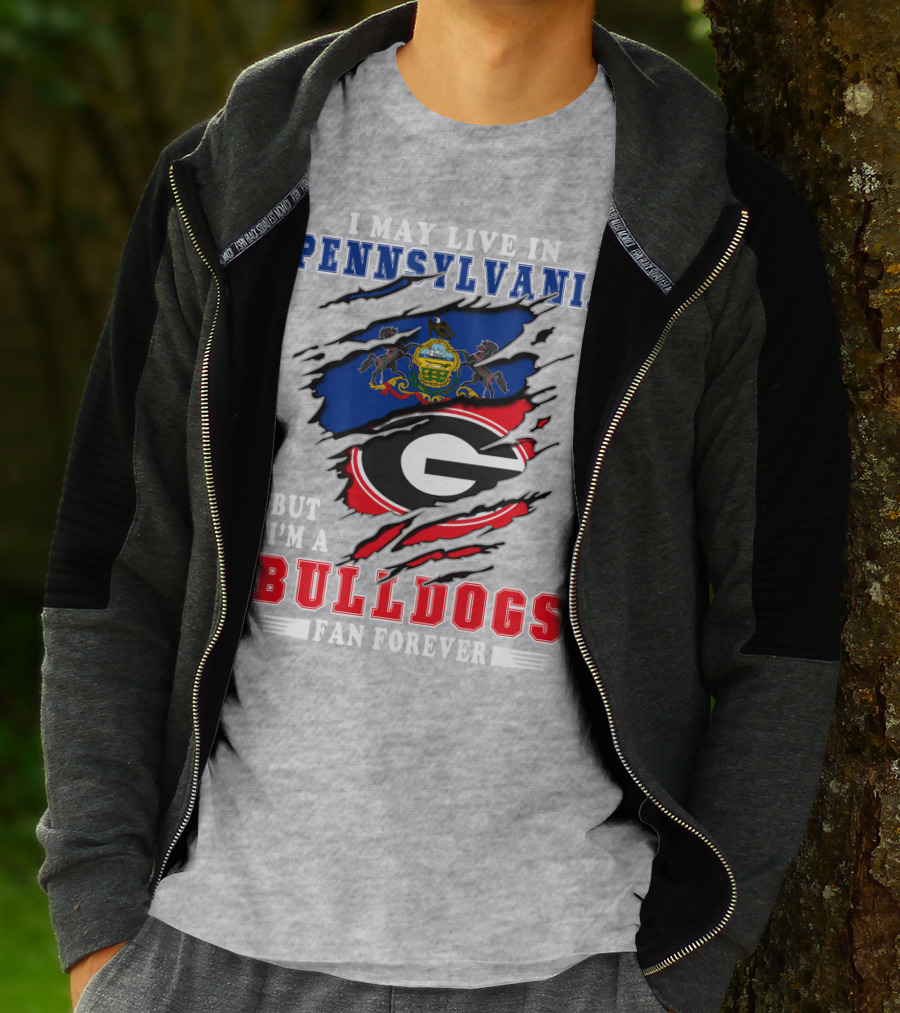I May Live In Pennsylvania But I'm A Bulldogs Fan Forever T-Shirt