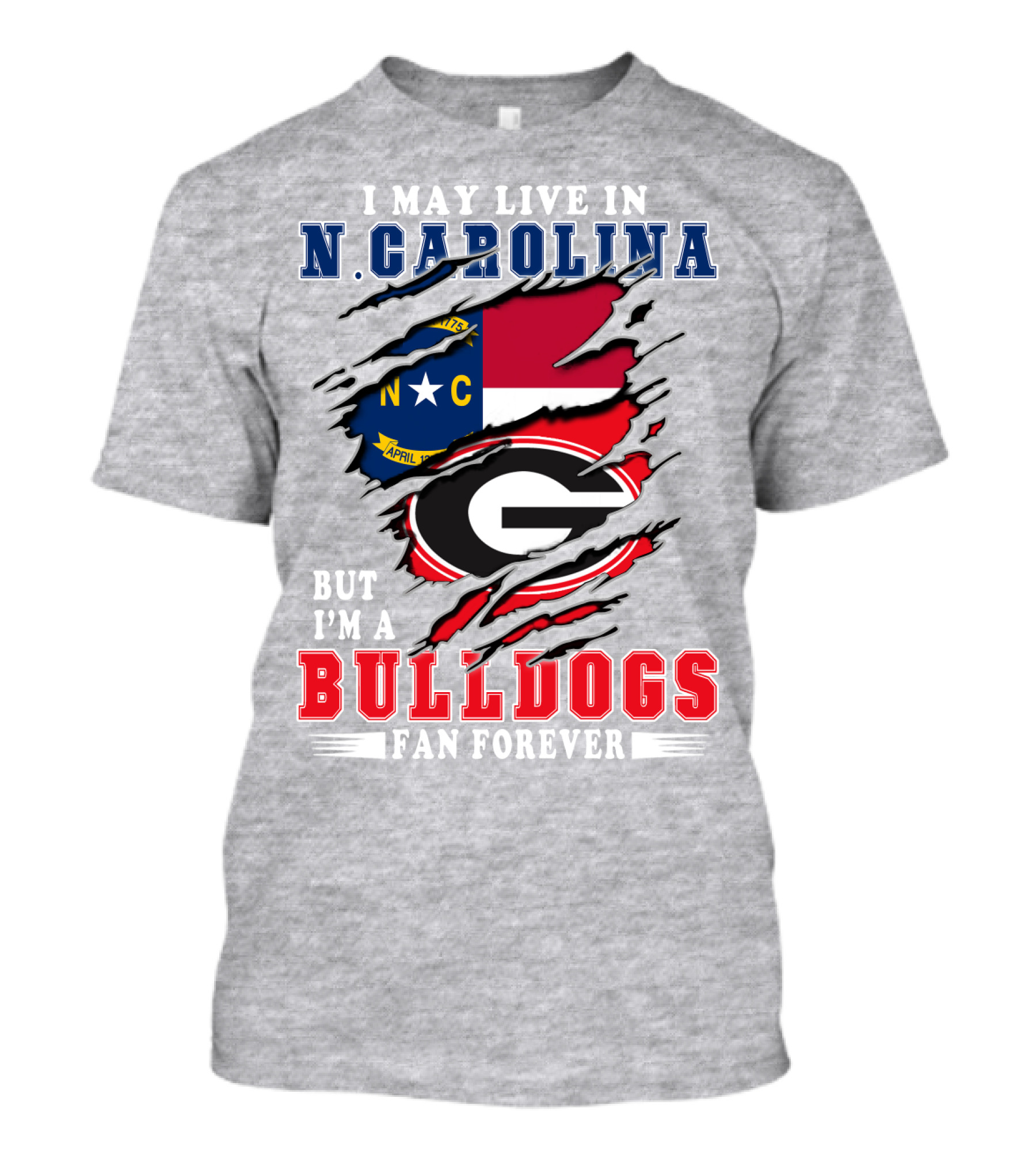I May Live In N. Carolina But I'm A Bulldogs Fan Forever T-Shirt