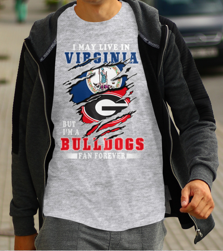 I May Live In Virginia But I'm A Bulldogs Fan Forever T-Shirt