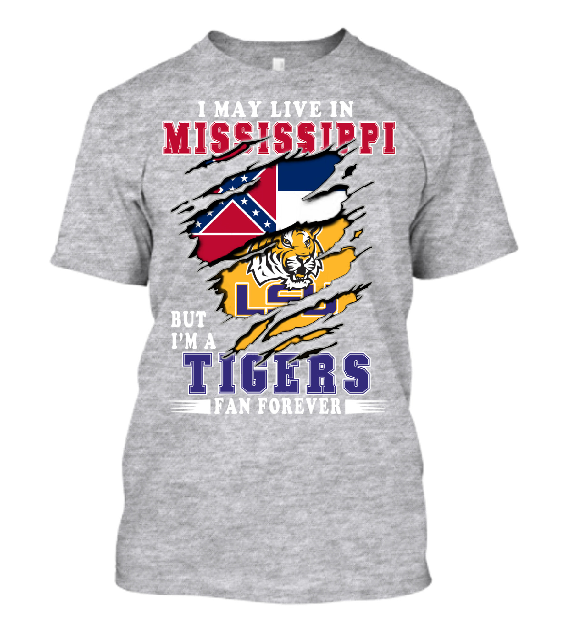 I May Live In Mississippi But I'm A Lsu Tigers Fan Forever T-Shirt