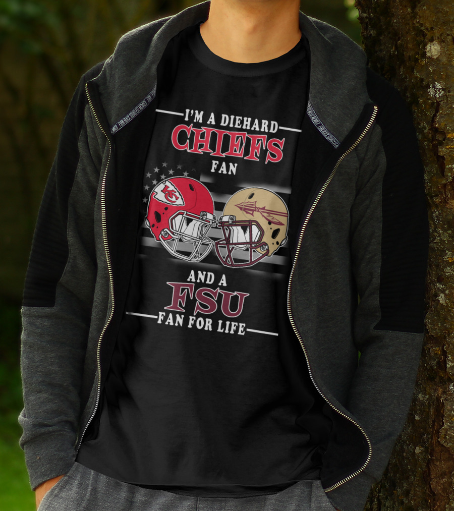 I'm A Diehard Chiefs Fan And A FSU Fan For Life T-Shirt