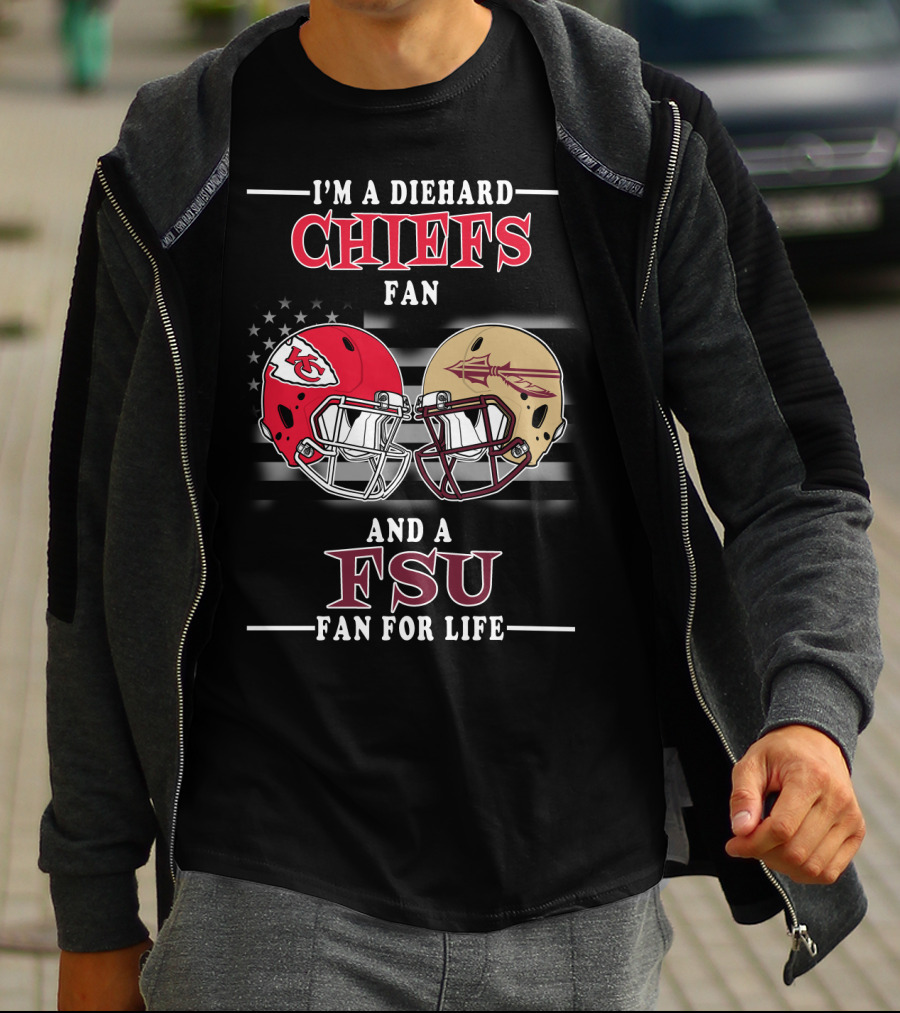 I'm A Diehard Chiefs Fan And A FSU Fan For Life T-Shirt