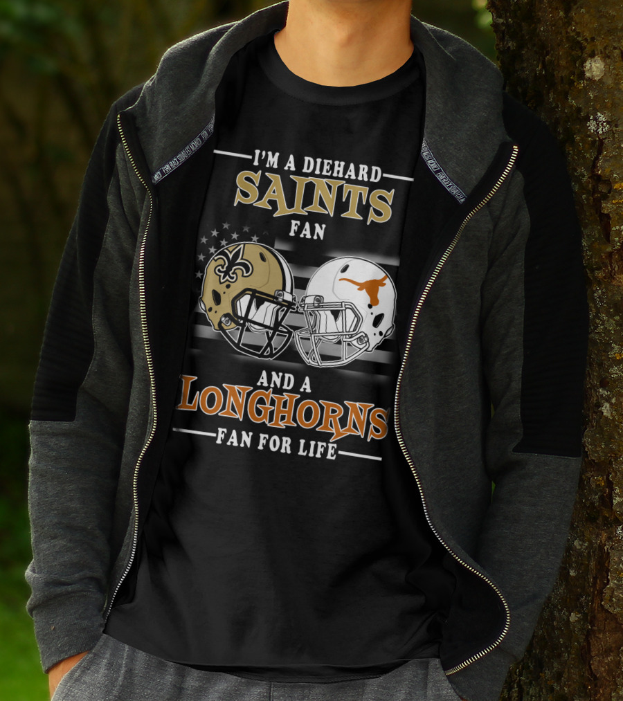 I'm A Diehard Saints Fan And A Longhorns Fan For Life T-Shirt