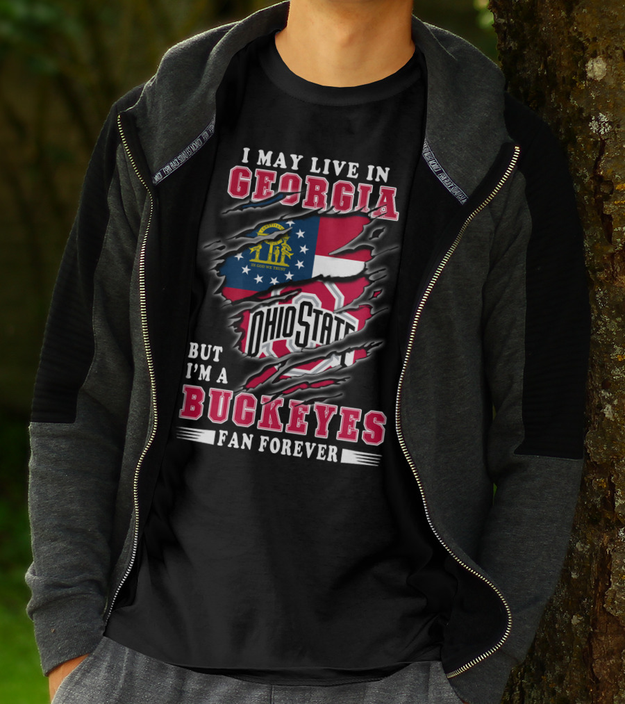 I May Live In Georgia But I'm A Ohio State Buckeyes Fan Forever T-Shirt