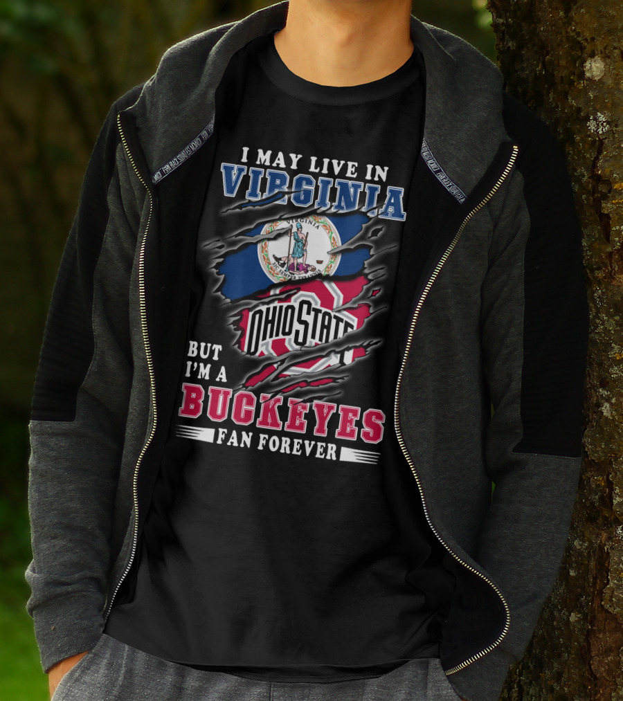 I May Live In Virginia But I'm A Buckeyes Fan Forever Ohio State T-Shirt