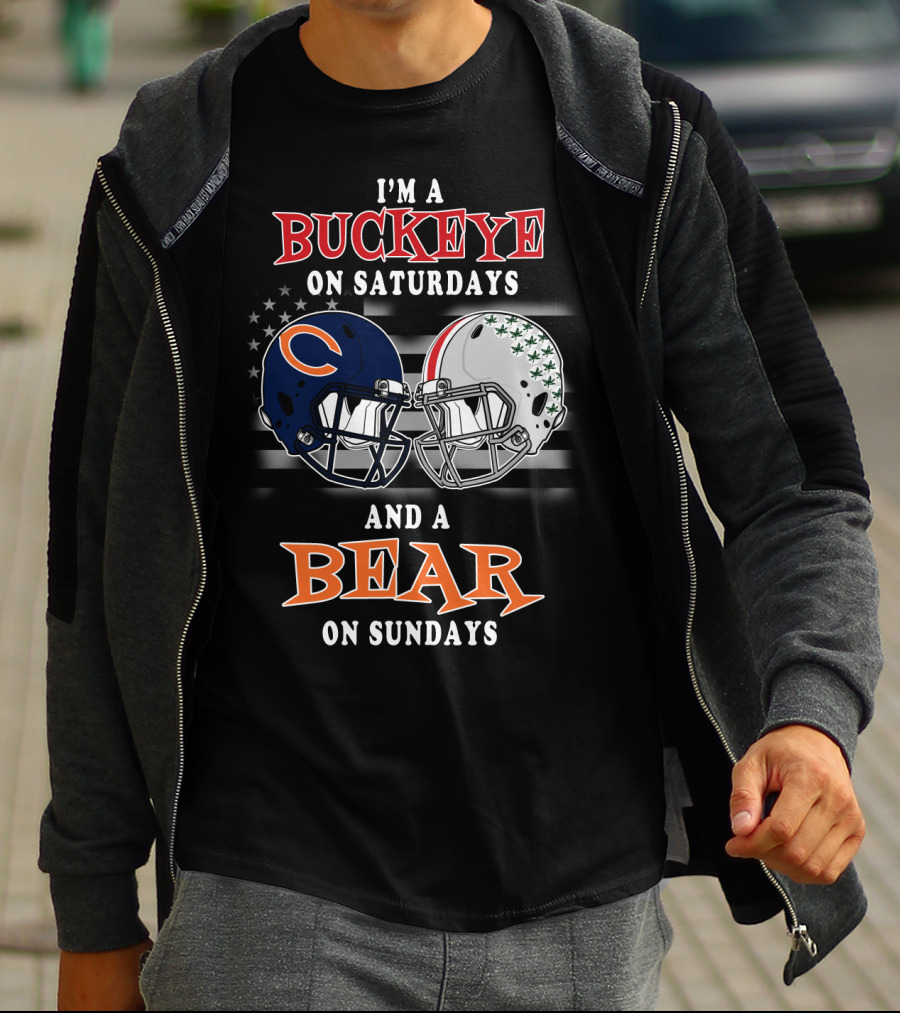 I'm A Buckeye On Saturdays And A Bear On Sundays Football Fan Gear T-Shirt