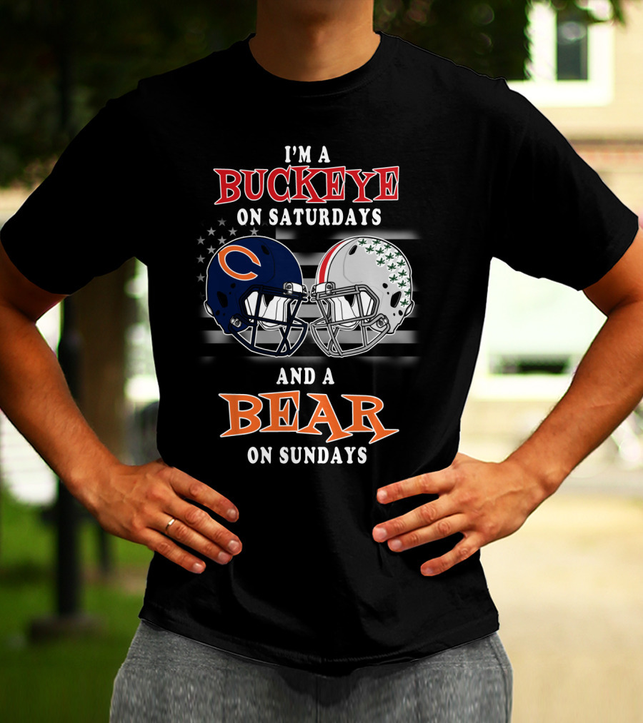 I'm A Buckeye On Saturdays And A Bear On Sundays Football Fan Gear T-Shirt
