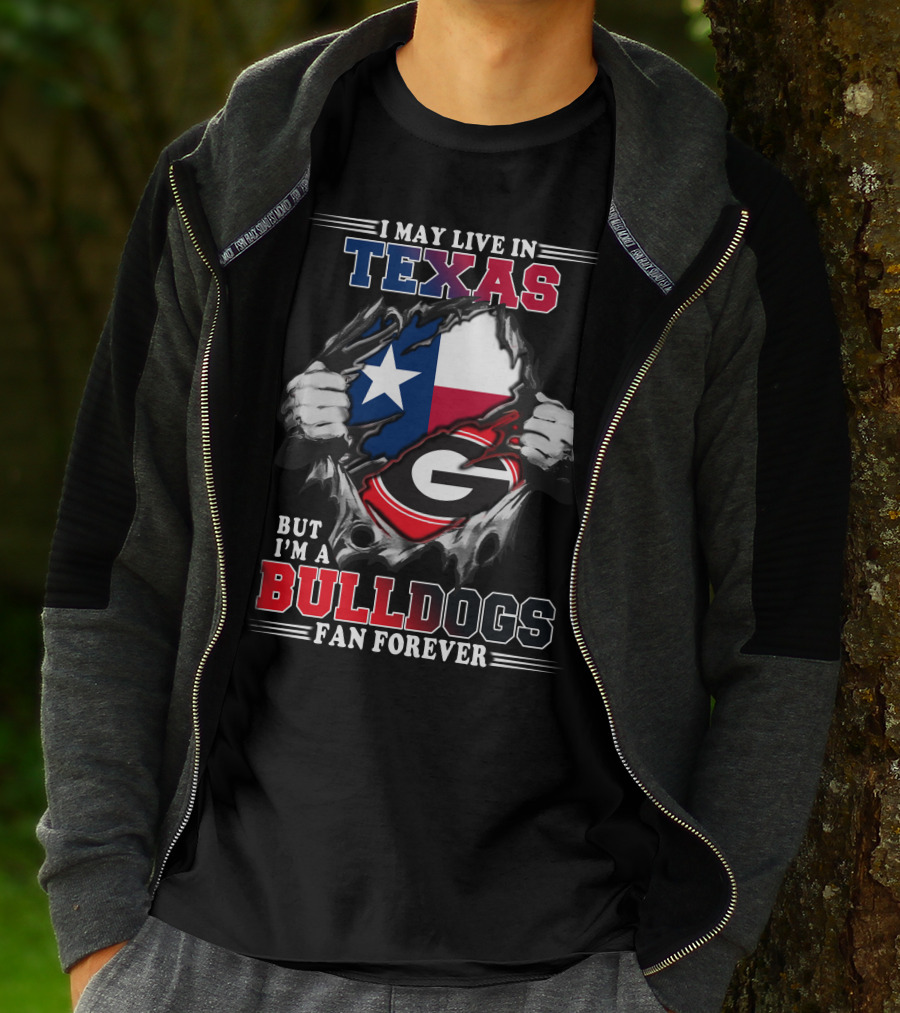I May Live In Texas But I'm A Bulldogs Fan Forever T-Shirt