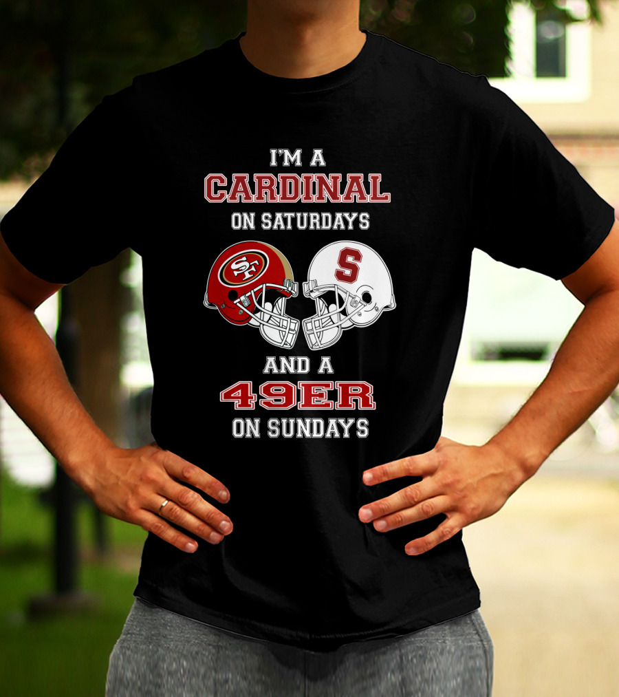 I'm A Cardinal On Saturdays And A 49er On Sundays T-Shirt