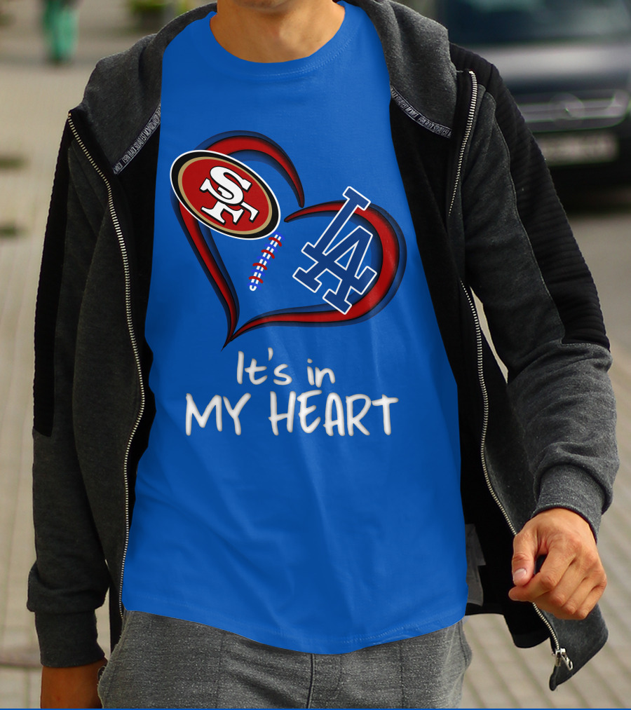 49ers Sf And Dodgers La It's In My Heart T-Shirt