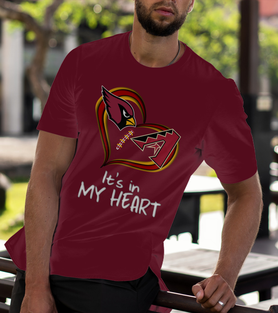 Arizona Cardinals And Arizona Diamondbacks It's In My Heart T-Shirt