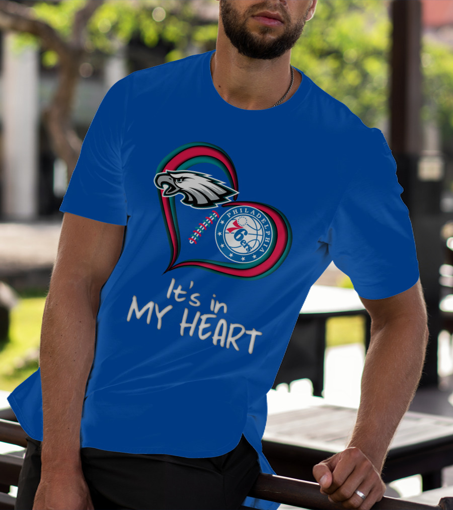 Philadelphia Eagles And 76ers It's In My Heart T-Shirt