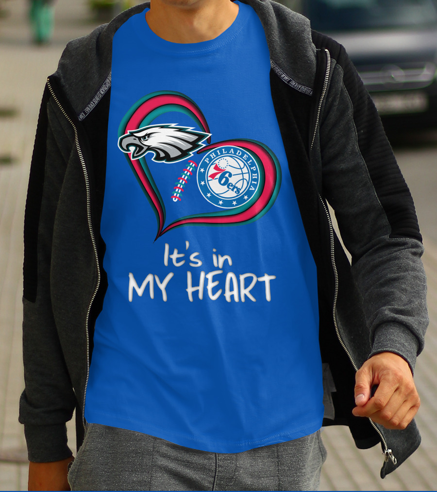 Philadelphia Eagles And 76ers It's In My Heart T-Shirt