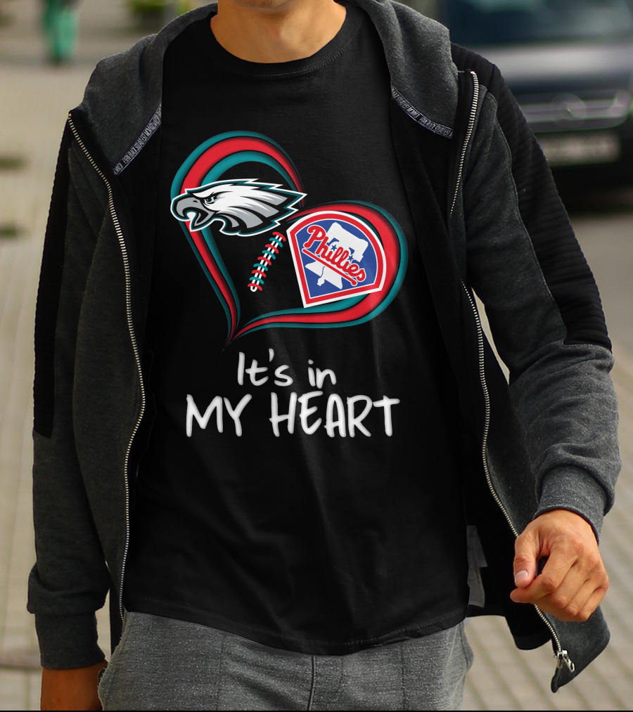 Eagles Phillies It's In My Heart T-Shirt