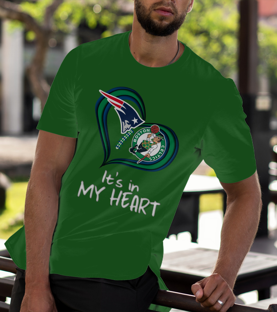 It's In My Heart Patriots Boston Celtics T-Shirt
